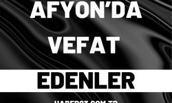 Afyonkarahisar'da 31 Temmuz 2026 Cenaze Vefat İlanları Açıklandı