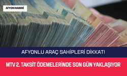 Afyonlu Araç Sahipleri Dikkat! MTV 2. Taksit Ödemelerinde Son Gün Yaklaşıyor