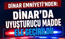 Dinar’da Uyuşturucu Madde Ele Geçirildi