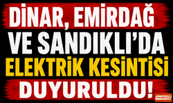 Dinar, Emirdağ ve Sandıklı İçin 3 Ağustos Planlı Elektrik Kesintisi Uyarısı