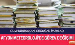 Cumhurbaşkanı Erdoğan imzaladı: Afyon Meteoroloji'de görev değişimi