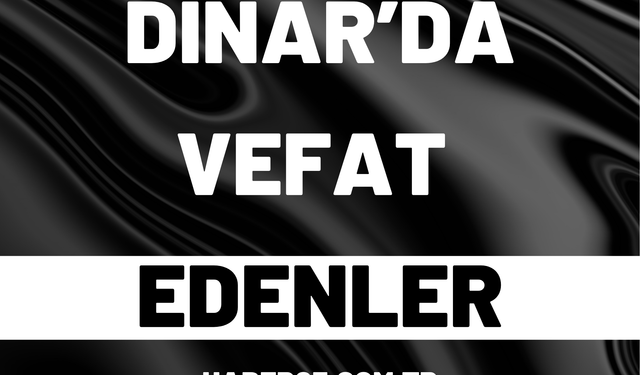 Dinar’da 12 Ağustos 2026 Tarihli Cenaze İlanları