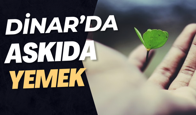 Dinar’da “Askıda Yemek” Uygulamasıyla Bir Sofra, Bin Dua