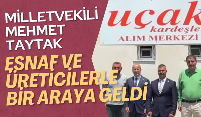 Mehmet Taytak, Sultandağı'nda Esnaf ve Üreticilerle Bir Araya Geldi