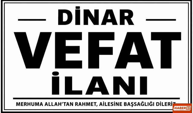Dinar’da Halil Kılınç Hayatını Kaybetti ( 11 Ağustos vefat ilanı )