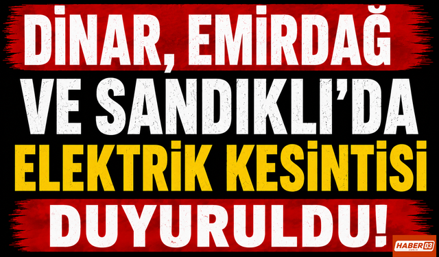 Dinar, Emirdağ ve Sandıklı İçin 3 Ağustos Planlı Elektrik Kesintisi Uyarısı