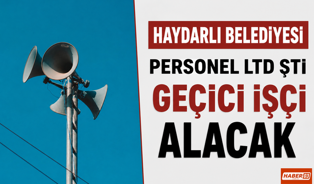 Haydarlı Belediyesi Personel LTD ŞTİ Geçici İşçi Alacak