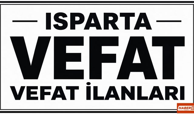 Isparta’da 14 Ağustos 2026 Vefat İlanları