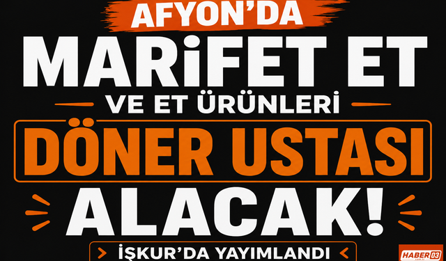 Afyon'da Marifet Et ve Et Ürünleri Döner Ustası Arıyor