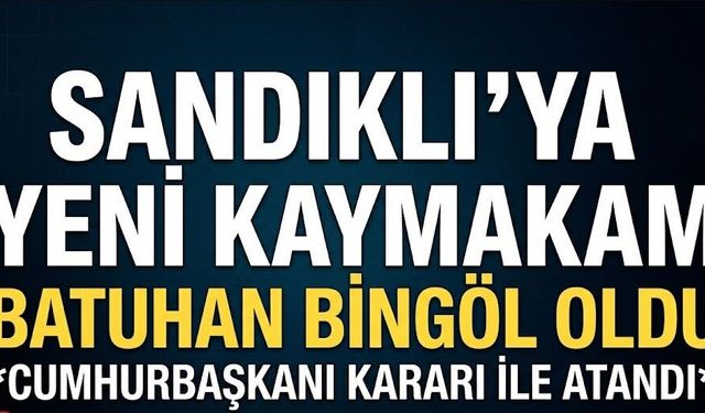SANDIKLI’YA YENİ KAYMAKAM