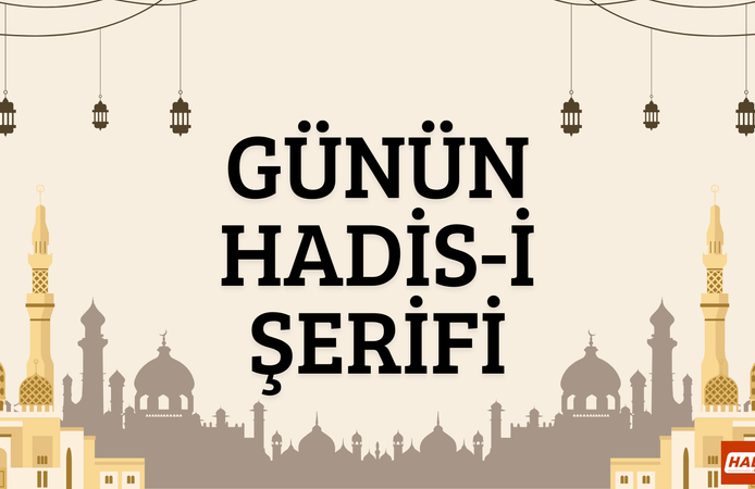 Günün Hadis-i Şerifi ( 25 Ağustos 2026 )