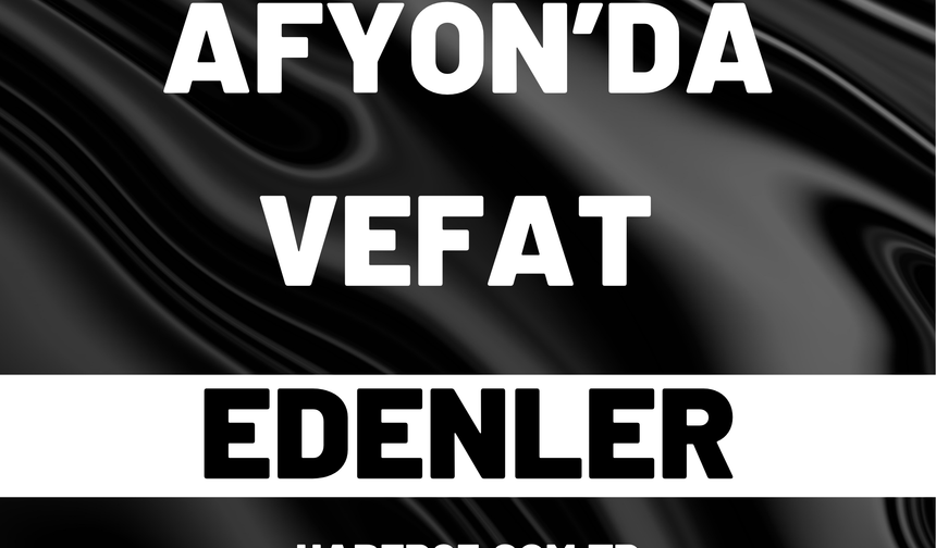 Afyonkarahisar'da 19 Ağustos 2026 Cenaze İlanları