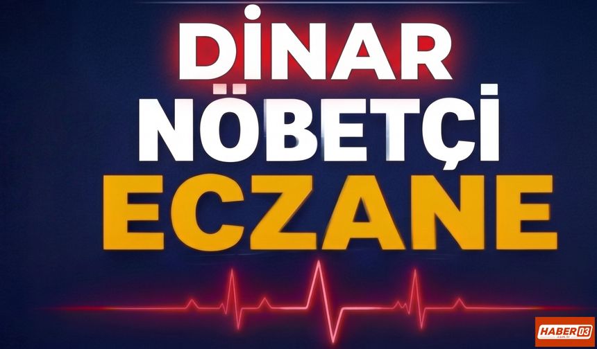Dinar’da 14 Ağustos Cuma Nöbetçi Eczane: Çalışkan Eczanesi