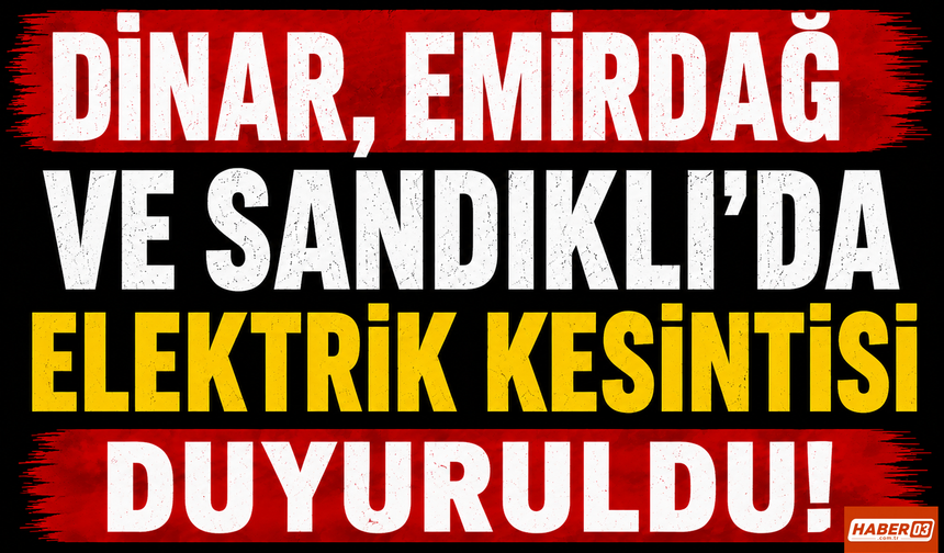 Dinar, Emirdağ ve Sandıklı İçin 3 Ağustos Planlı Elektrik Kesintisi Uyarısı