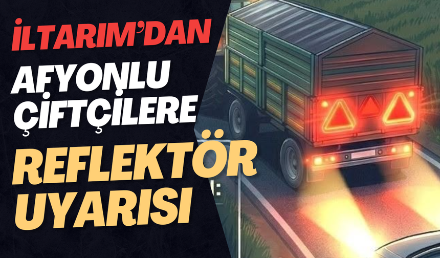 Afyonlu Çiftçilere Reflektör Uyarısı