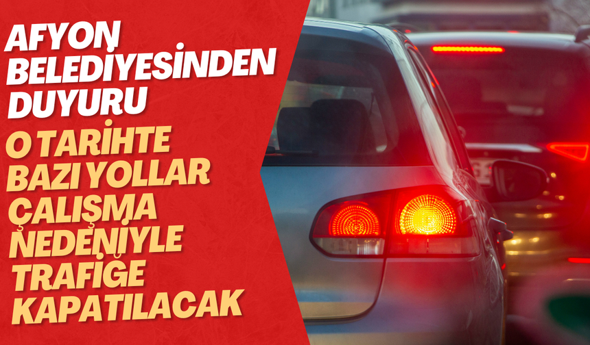 Afyon'da Yağmur Suyu Altyapı Çalışması Başlıyor: Bazı Yollar Trafiğe Kapatılacak