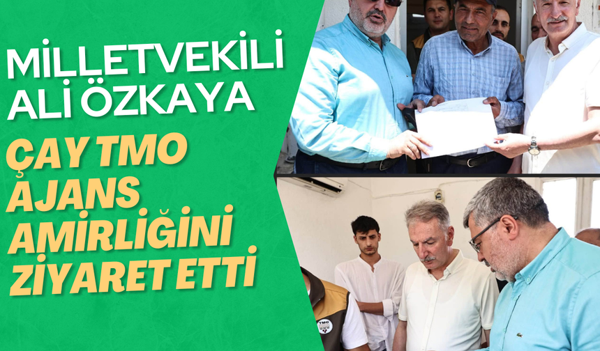 Milletvekili Ali Özkaya'dan Çay TMO Ajans Amirliğine Ziyaret