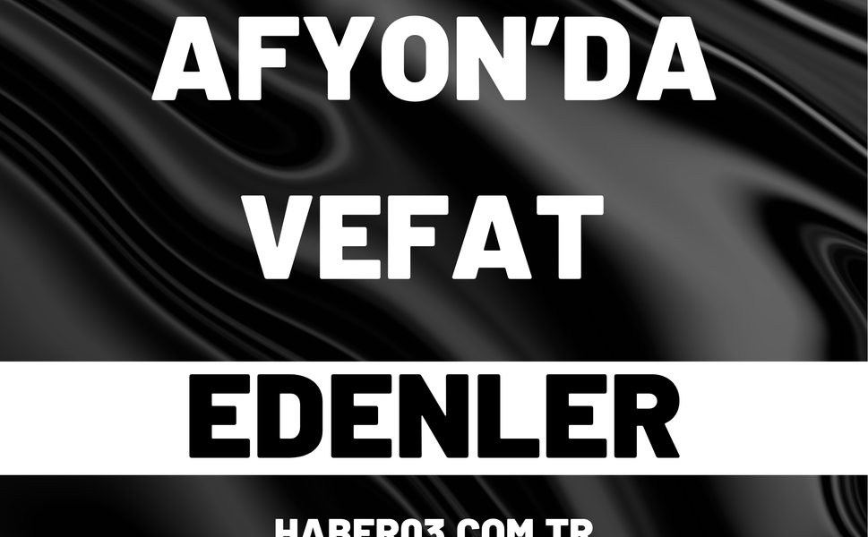 Afyonkarahisar'da 19 Ağustos 2026 Cenaze İlanları