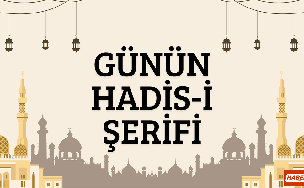 Günün Hadis-i Şerifi ( 25 Ağustos 2026 )