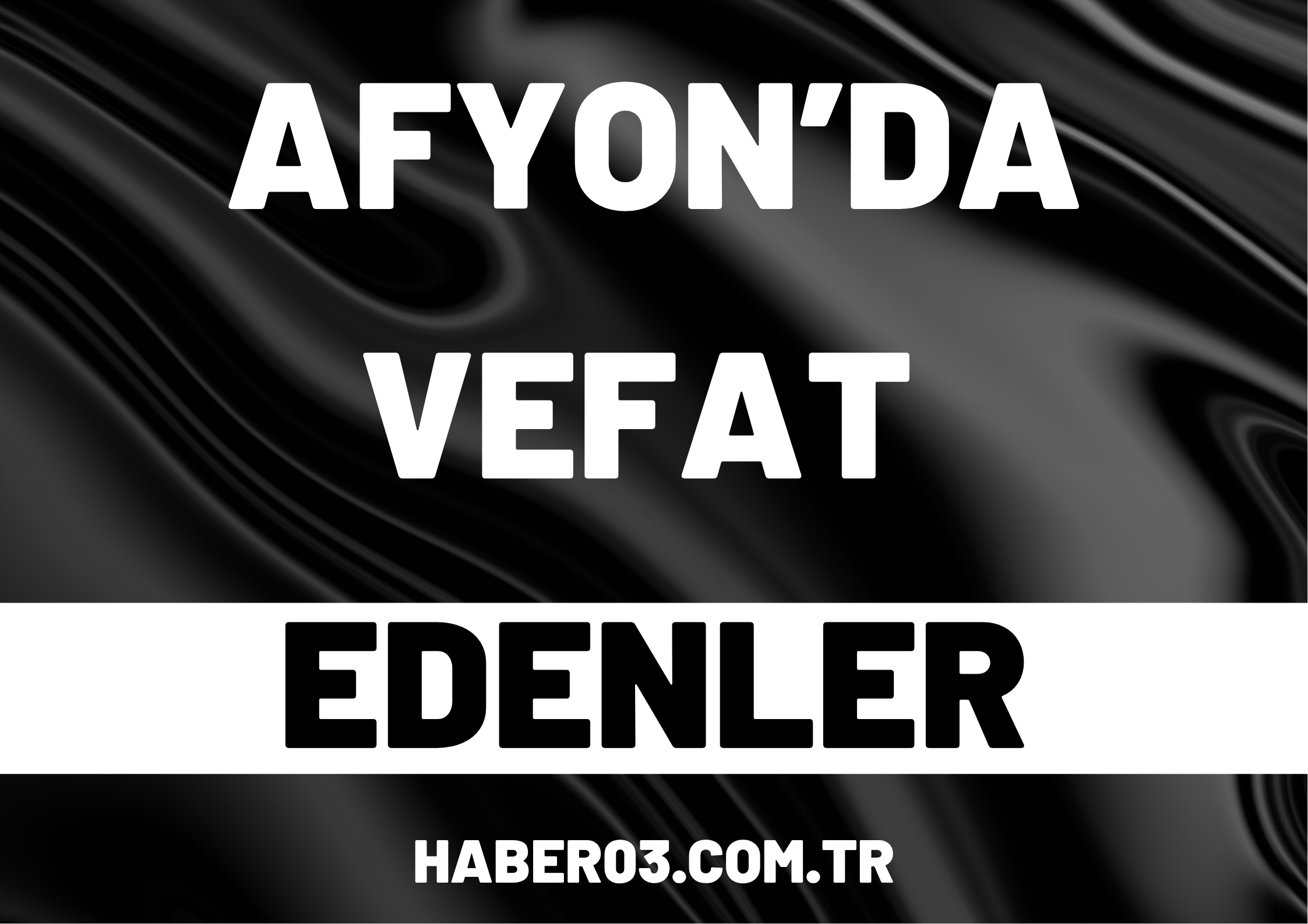 Afyonkarahisar'da İki Acı Kayıp: 27 Temmuz vefat cenaze ilanları