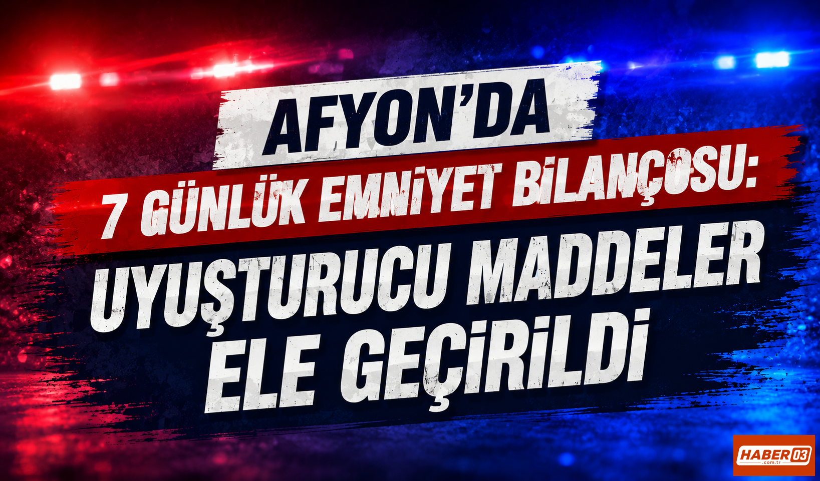 Afyon’da 7 Günlük Emniyet Bilançosu: Uyuşturucu Maddeler Ele Geçirildi