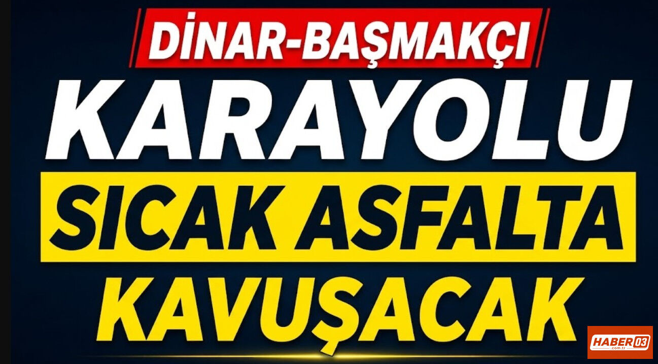 Dinar-Başmakçı Karayolu Sıcak Asfalta Kavuşacak