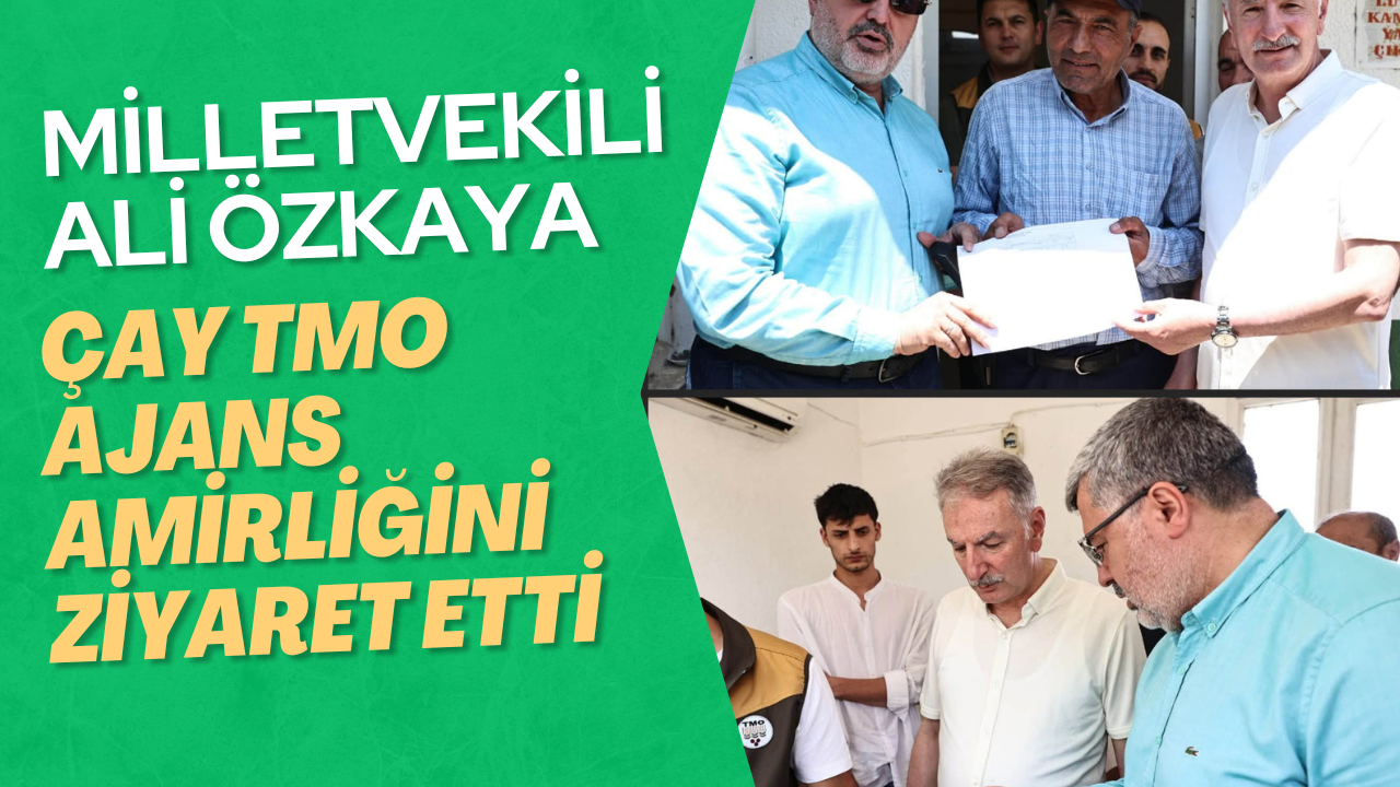 Milletvekili Ali Özkaya'dan Çay TMO Ajans Amirliğine Ziyaret